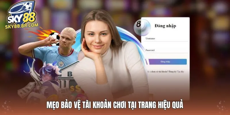 Đăng Nhập SKY88 5 Mẹo bảo vệ tài khoản chơi tại trang hiệu quả