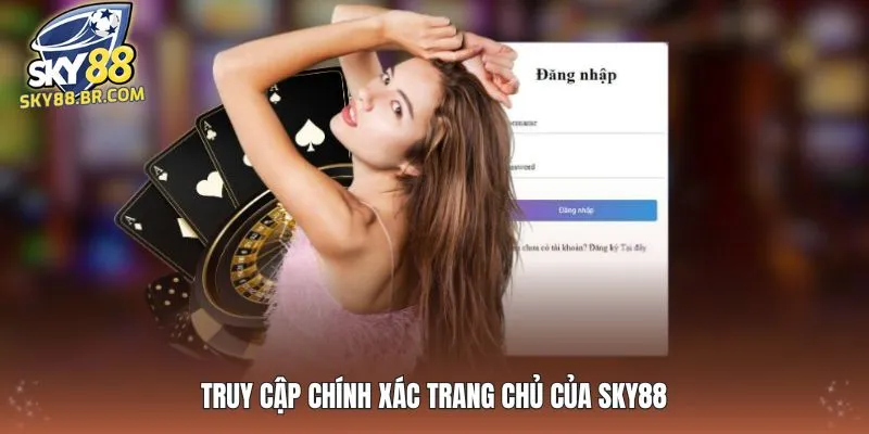 Đăng Nhập SKY88 2 Truy cập chính xác trang chủ của SKY88